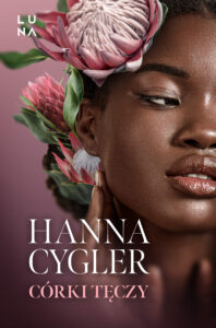 Tytuł: Córki tęczy
Autor: Hanna Cygler
Wydawnictwo: Wydawnictwo Luna
Formaty: EPUB, MOBI