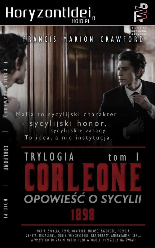 Tytuł: CORLEONE: Opowieść o Sycylii. Tom I [1898]
Autor: Francis Marion Crawford
Wydawnictwo: Wydawnictwo Horyzont Idei
Formaty: PDF, MOBI, EPUB