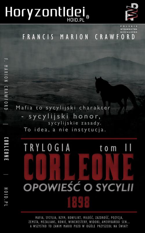 Tytuł: CORLEONE: Opowieść o Sycylii. Tom II [1898]
Autor: Francis Marion Crawford
Wydawnictwo: Wydawnictwo Horyzont Idei
Formaty: EPUB, PDF, MOBI