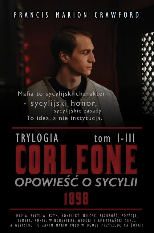 Tytuł: CORLEONE: Opowieść o Sycylii. Trylogia [1898]
Autor: Francis Marion Crawford
Wydawnictwo: Wydawnictwo Horyzont Idei
Formaty: MOBI, PDF, EPUB