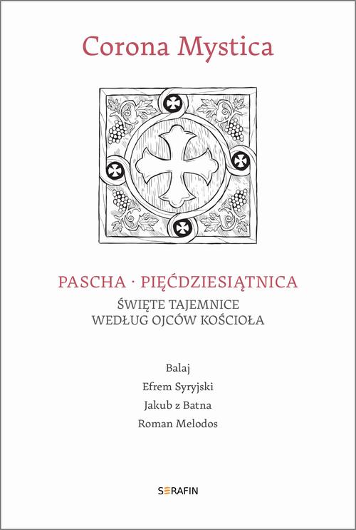 Tytuł: Corona Mystica Pascha – Pięćdziesiątnica
Autor: Balaj, Efrem Syryjski, Jakub z Batna, Roman Melodos
Wydawnictwo: Serafin
Formaty: MP3