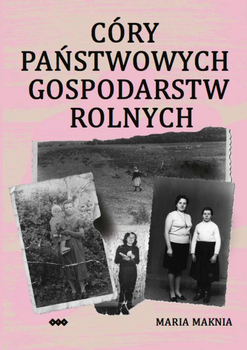 Tytuł: Córy Państwowych Gospodarstw Rolnych
Autor: Maria Maknia
Wydawnictwo: Warszawska Firma Wydawnicza
Formaty: EPUB