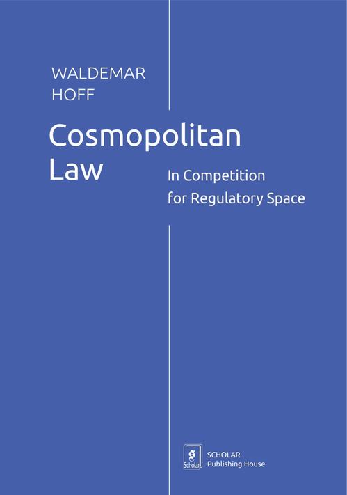 Tytuł: Cosmopolitan Law
Autor: Waldemar Hoff
Wydawnictwo: Scholar
Formaty: PDF
