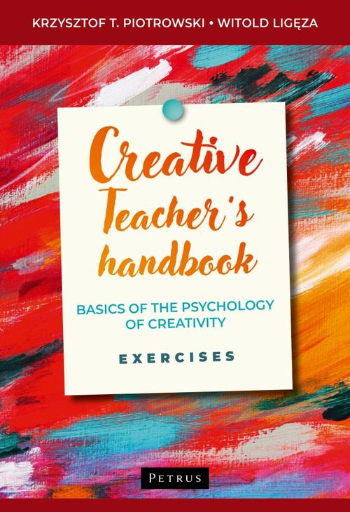 Tytuł: Creative teacher's handbook. Basics of the psychology of creativity, exercises
Autor: Krzysztof Piotrowski, Witold Ligęza
Wydawnictwo: Petrus
Formaty: PDF