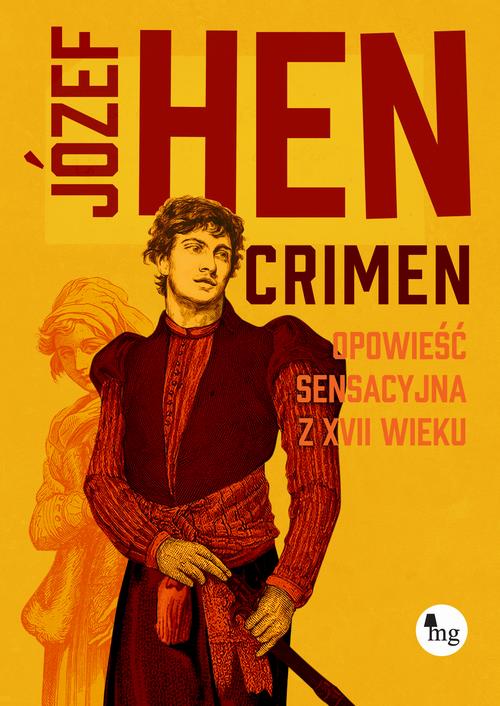 Tytuł: Crimen. Opowieść sensacyjna z XVII wieku
Autor: Józef Hen
Wydawnictwo: MG
Formaty: EPUB, MOBI