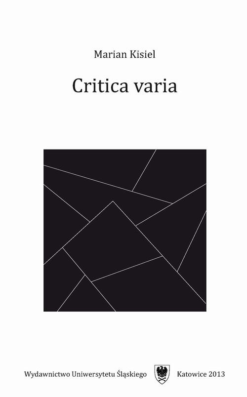 Tytuł: Critica varia
Autor: Marian Kisiel
Wydawnictwo: Wydawnictwo Uniwersytetu Śląskiego
Formaty: PDF