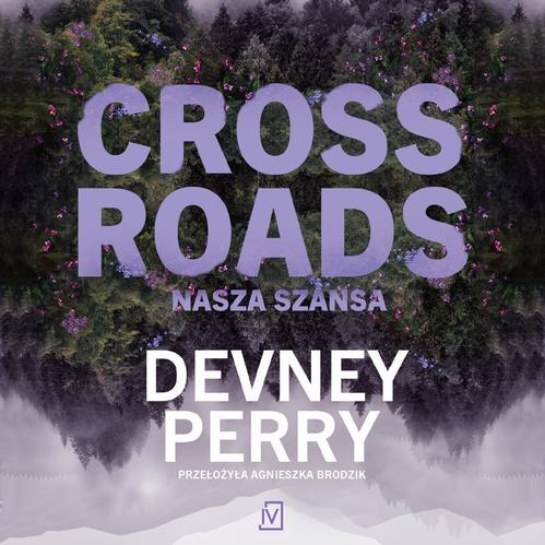 Tytuł: Crossroads. Nasza szansa
Autor: Devney Perry
Wydawnictwo: Czwarta Strona
Formaty: MP3