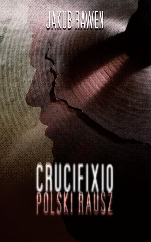 Tytuł: CRUCIFIXIO. Polski Rausz
Autor: Jakub Rawen
Wydawnictwo: Wydawnictwo Horyzont Idei
Formaty: MOBI, PDF, EPUB