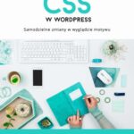 Tytuł: CSS w Wordpress. Samodzielne zmiany w wyglądzie motywu
Autor: Ola Gościniak
Wydawnictwo: IMAGOSPOT Aleksandra Gościniak
Formaty: EPUB, PDF, MOBI