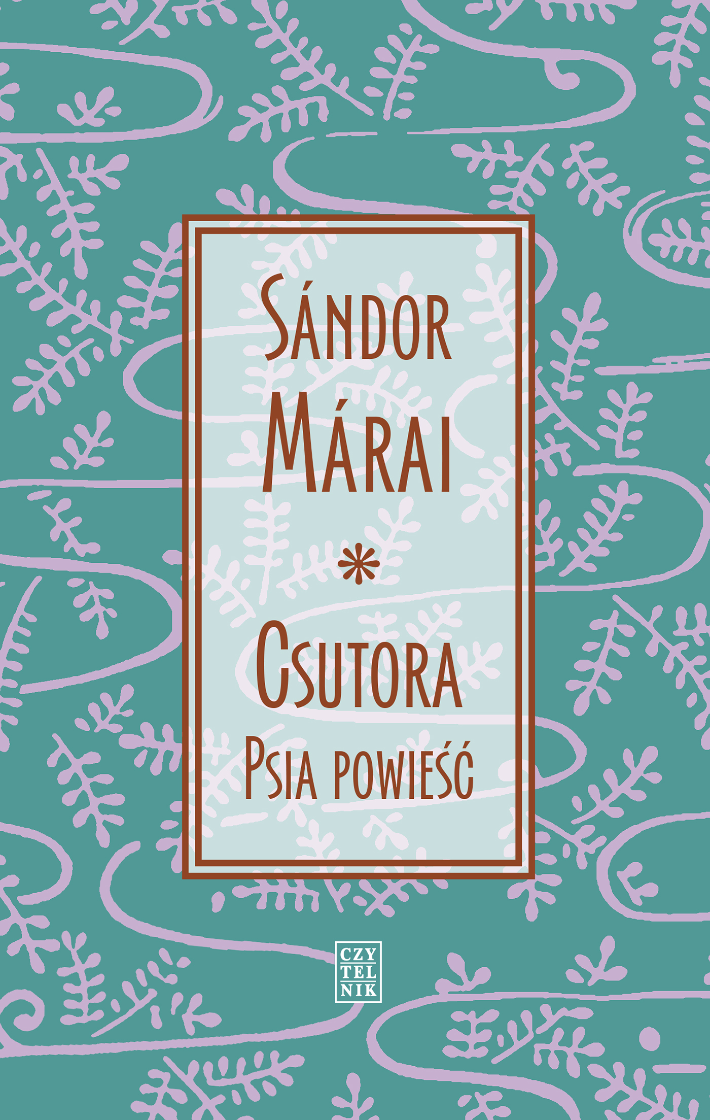Tytuł: Csutora. Psia powieść
Autor: Sandor Marai
Wydawnictwo: Czytelnik
Formaty: EPUB, MOBI