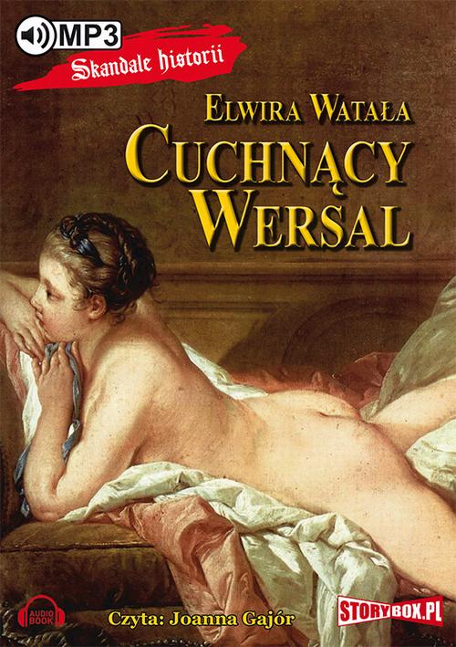 Tytuł: Cuchnący Wersal
Autor: Elwira Watała
Wydawnictwo: Storybox
Formaty: MP3