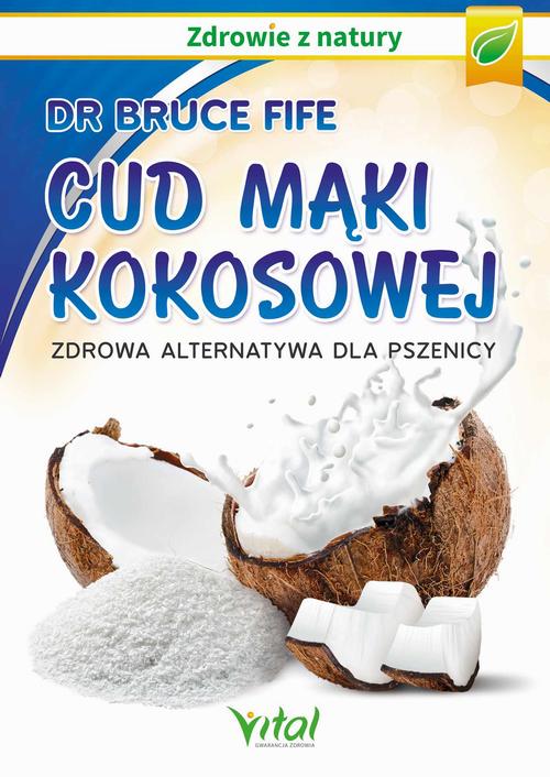 Tytuł: Cud mąki kokosowej. Zdrowa alternatywa dla pszenicy
Autor: Bruce Fife
Wydawnictwo: Vital
Formaty: EPUB, MOBI, PDF
