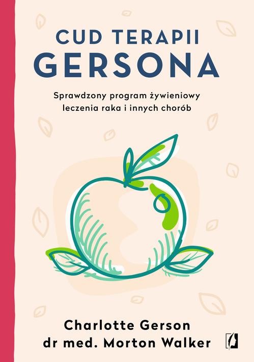 Tytuł: Cud terapii Gersona
Autor: Charlotte Gerson, Morton Walker
Wydawnictwo: Wydawnictwo Kobiece
Formaty: MOBI, EPUB