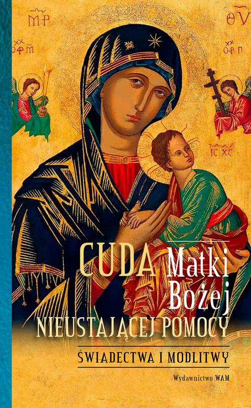 Tytuł: Cuda Matki Bożej Nieustającej Pomocy
Autor: Joanna Pakuza
Wydawnictwo: WAM
Formaty: EPUB