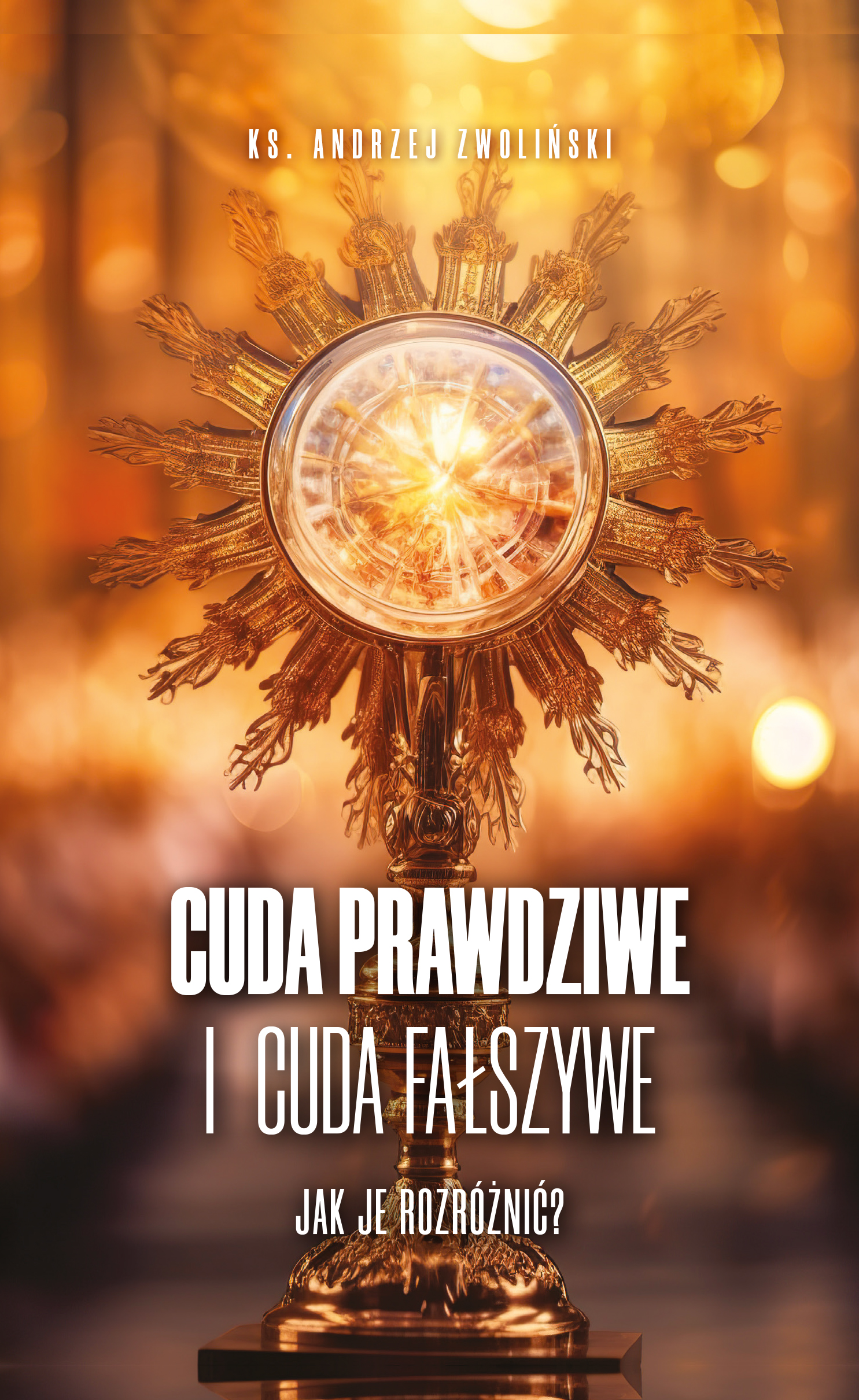 Tytuł: Cuda prawdziwe i cuda fałszywe
Autor: ks. prof. Andrzej Zwoliński
Wydawnictwo: Fronda
Formaty: EPUB, MOBI
