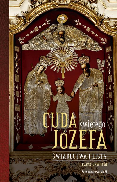 Tytuł: Cuda świętego Józefa. Świadectwa i listy. Część 4
Autor: Katarzyna Pytlarz
Wydawnictwo: WAM
Formaty: EPUB