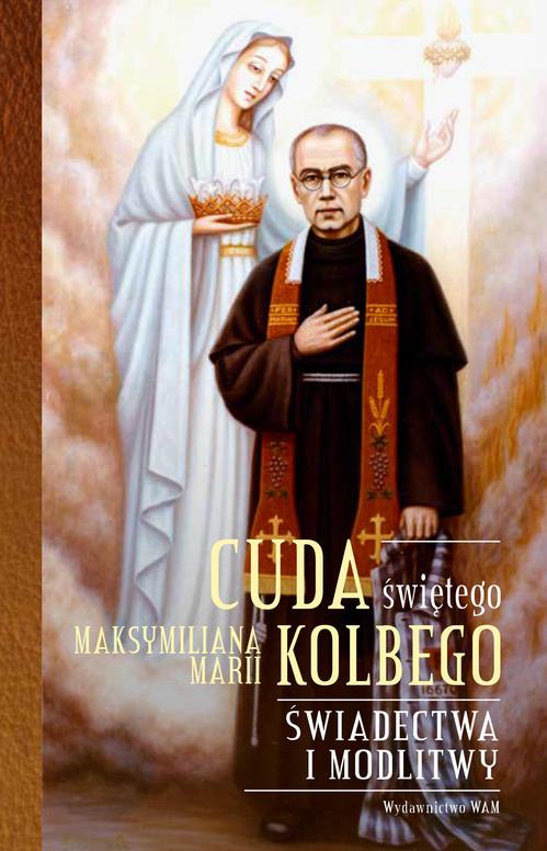 Tytuł: Cuda świętego Maksymiliana Marii Kolbego
Autor: Katarzyna Pytlarz
Wydawnictwo: WAM
Formaty: EPUB, MOBI