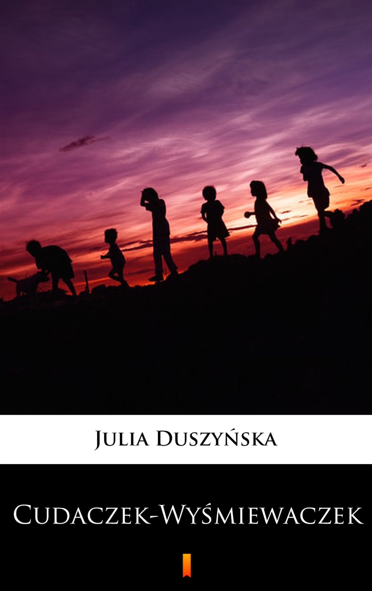 Tytuł: Cudaczek-Wyśmiewaczek
Autor: Julia Duszyńska
Wydawnictwo: KtoCzyta.pl
Formaty: EPUB, MOBI
