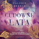 Tytuł: CUDOWNE LATA
Autor: Valerie Perrin
Wydawnictwo: Albatros
Formaty: MP3