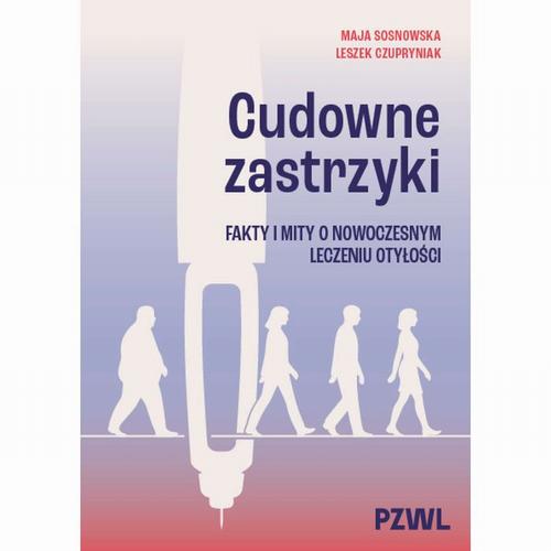 Tytuł: Cudowne zastrzyki
Autor: Maja Sosnowska, Leszek Czupryniak
Wydawnictwo: PZWL
Formaty: EPUB, MOBI