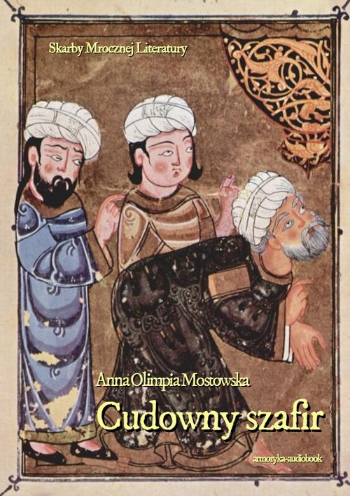 Tytuł: Cudowny szafir czyli talizman  szczęścia
Autor: Anna Olimpia Mostowska
Wydawnictwo: Armoryka
Formaty: MP3