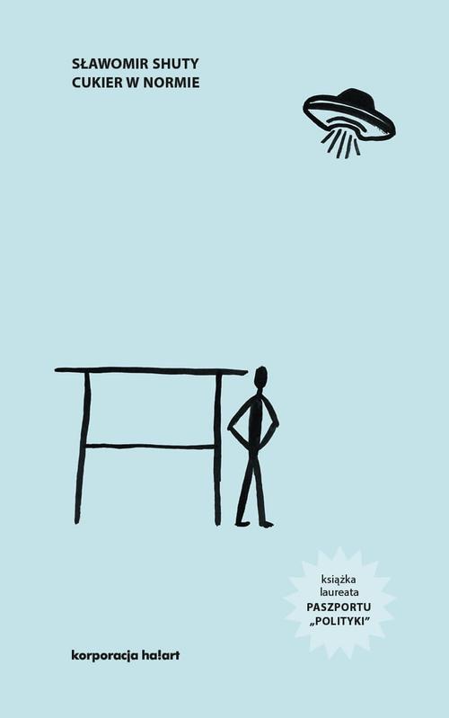 Tytuł: Cukier w normie
Autor: Sławomir Shuty
Wydawnictwo: Ha!art
Formaty: EPUB, MOBI