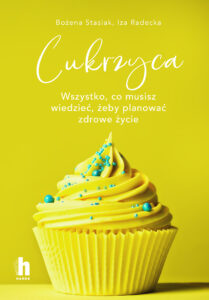 Cukrzyca. Wszystko, co musisz wiedzieć, żeby planować zdrowie życie — okładka e-booka