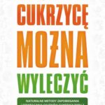 Cukrzycę można wyleczyć. Naturalne metody zapobiegania i odwracania skutków cukrzycy typu 2 — okładka e-booka