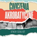 Tytuł: Ćwiczenia akrobatyczne
Autor: Stach Szulist
Wydawnictwo: Novae Res
Formaty: EPUB, MOBI