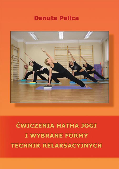 Tytuł: Ćwiczenia hatha jogi i wybrane formy technik relaksacyjnych
Autor: Danuta Palica
Wydawnictwo: Wydawnictwo Uniwersytetu Ekonomicznego w Katowicach
Formaty: PDF