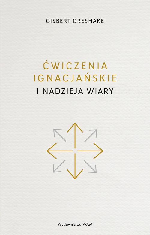 Tytuł: Ćwiczenia ignacjańskie i nadzieja wiary
Autor: Gisbert Greshake
Wydawnictwo: WAM
Formaty: EPUB