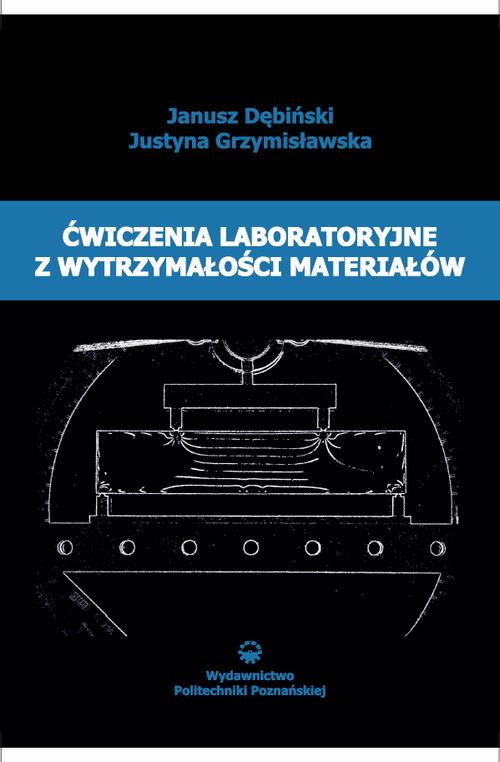 Tytuł: Ćwiczenia laboratoryjne z wytrzymałości materiałów
Autor: Janusz Dębiński, Justyna Grzymisławska
Wydawnictwo: Wydawnictwo Politechniki Poznańskiej
Formaty: PDF