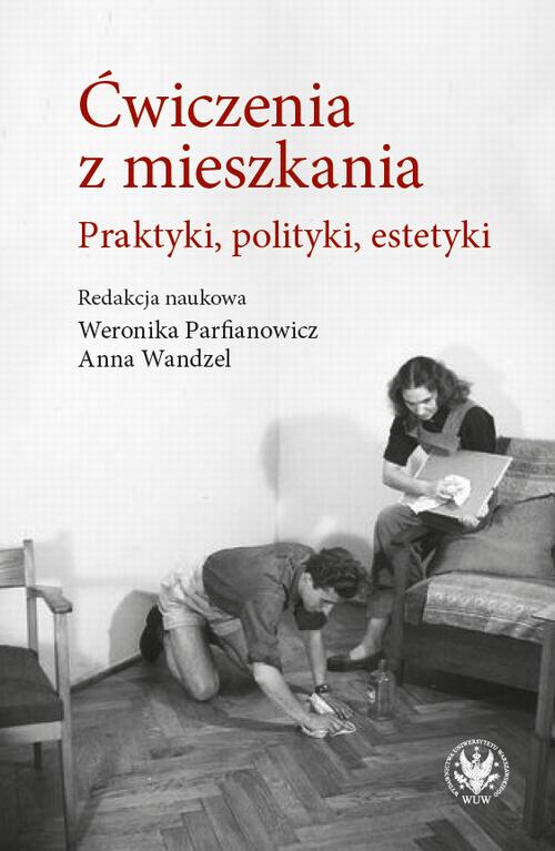 Tytuł: Ćwiczenia z mieszkania
Autor: 
Wydawnictwo: Wydawnictwa Uniwersytetu Warszawskiego
Formaty: EPUB, MOBI, PDF