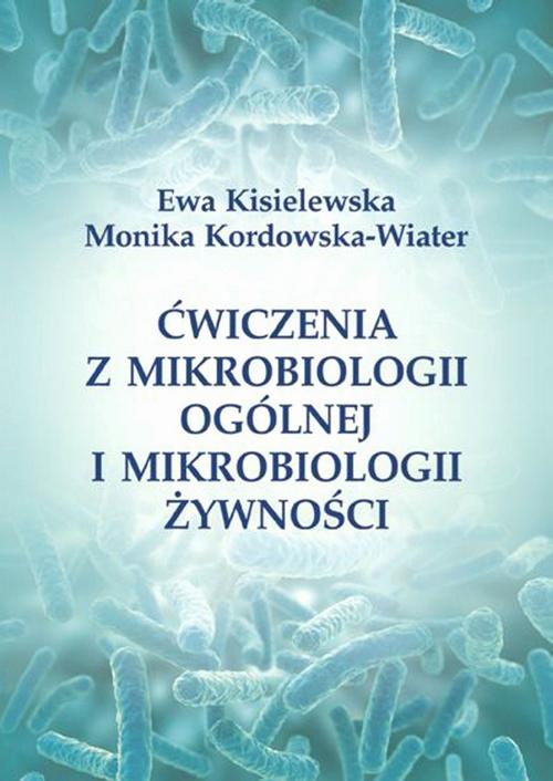 Tytuł: Ćwiczenia z mikrobiologii ogólnej i mikrobiologii żywności
Autor: Ewa Kisielewska, Monika Kordowska-Wiater
Wydawnictwo: Uniwersytet Przyrodniczy w Lublinie
Formaty: PDF