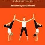 Tytuł: Ćwiczenia zwinnościowo-akrobatyczne, dwójkowe i piramidy
Autor: Małgorzata Tomczak, Zbigniew Szot, Agnieszka Proczek, Joanna Paterek
Wydawnictwo: Impuls
Formaty: PDF