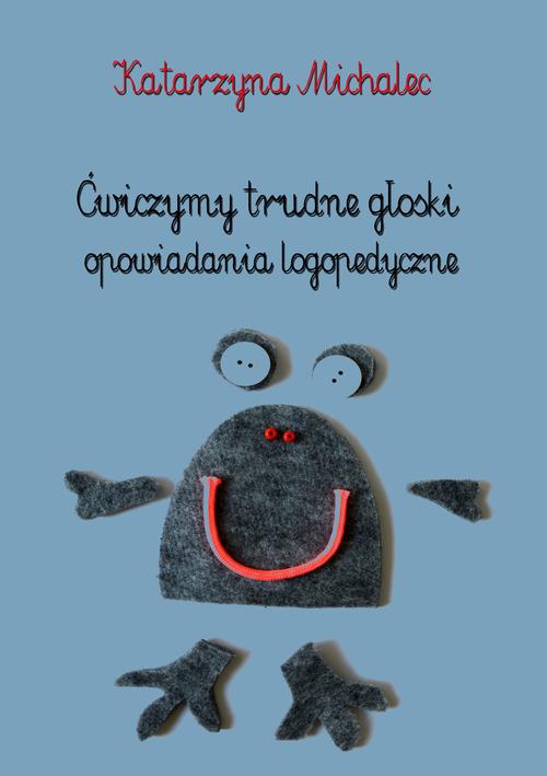 Tytuł: Ćwiczymy trudne głoski. Opowiadania logopedyczne
Autor: Katarzyna Michalec
Wydawnictwo: Wydawnictwo e-bookowo
Formaty: PDF, MOBI, EPUB