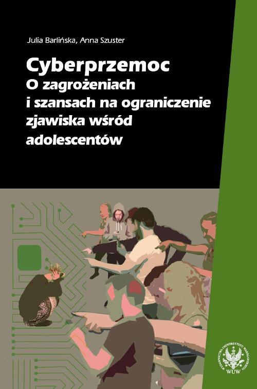 Tytuł: Cyberprzemoc
Autor: Julia Barlińska, Anna Szuster
Wydawnictwo: Wydawnictwa Uniwersytetu Warszawskiego
Formaty: MOBI, PDF, EPUB