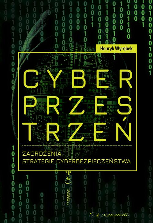 Tytuł: Cyberprzestrzeń. Zagrożenia. Strategie cyberbezpieczeństwa
Autor: Henryk Wyrębek
Wydawnictwo: Uniwersytet w Siedlcach
Formaty: PDF