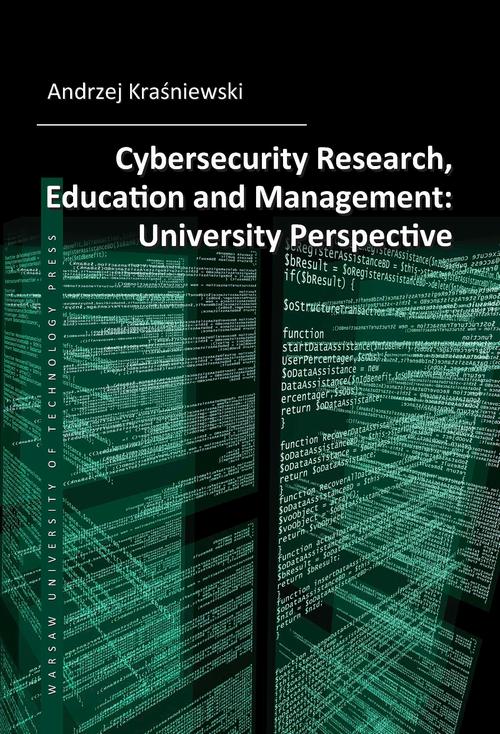 Tytuł: Cybersecurity Research, Education and Management: University Perspective
Autor: Andrzej Kraśniewski
Wydawnictwo: Oficyna Wydawnicza Politechniki Warszawskiej
Formaty: PDF