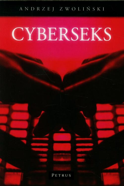 Tytuł: CyberSeks
Autor: Andrzej Zwoliński
Wydawnictwo: Petrus
Formaty: PDF