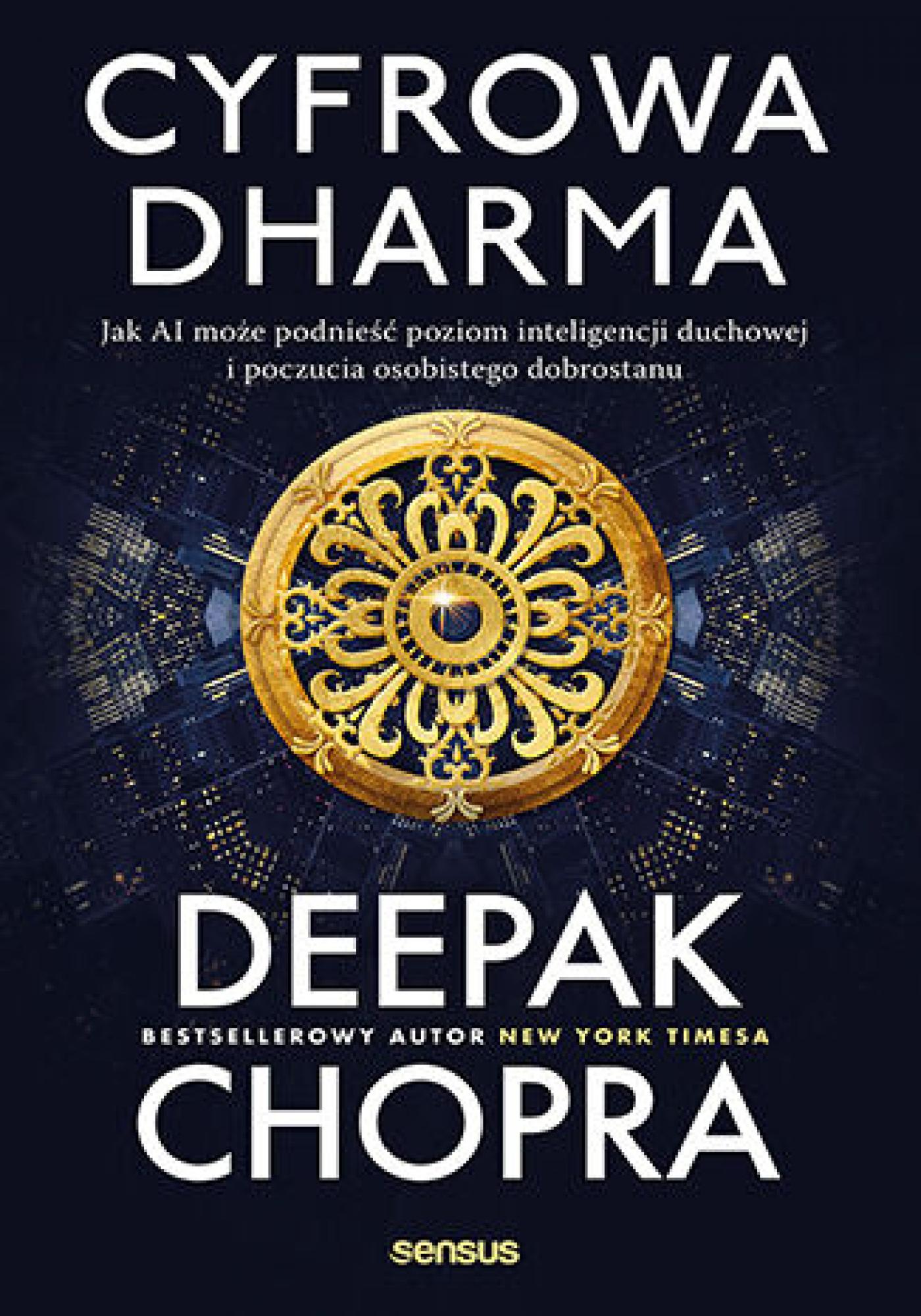 Tytuł: Cyfrowa dharma. Jak AI może podnieść poziom inteligencji duchowej i poczucia osobistego dobrostanu
Autor: Deepak Chopra
Wydawnictwo: Sensus
Formaty: PDF