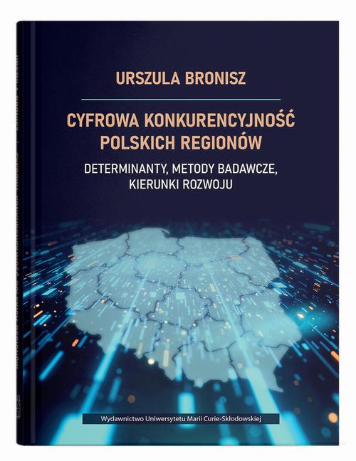Cyfrowa konkurencyjność polskich regionów. Determinanty, metody badawcze, kierunki rozwoju — okładka e-booka