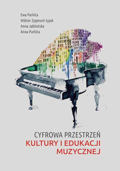 Tytuł: Cyfrowa przestrzeń kultury i edukacji muzycznej
Autor: Ewa Parkita, Wiktor Zygmunt Łyjak, Anna Jabłońska, Anna Parkita
Wydawnictwo: Uniwersytet Jana Kochanowskiego
Formaty: PDF