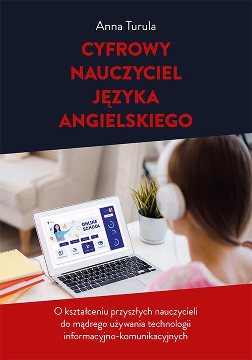 Tytuł: Cyfrowy nauczyciel języka angielskiego. O kształceniu przyszłych nauczycieli do mądrego używania technologii informacyjno-komunikacyjnych
Autor: Anna Turula
Wydawnictwo: Uniwersytet Pedagogiczny w Krakowie
Formaty: PDF