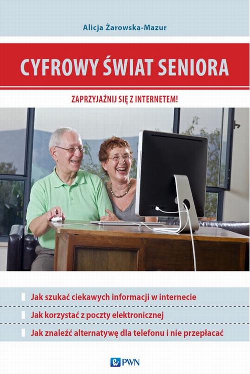 Cyfrowy świat seniora. Zaprzyjaźnij się z Internetem — okładka