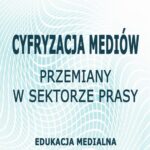 Tytuł: Cyfryzacja mediów. Przemiany w sektorze prasy. Edukacja Medialna
Autor: Dr Renata Zarzycka
Wydawnictwo: Akademia Rozwoju Coaching Życia
Formaty: PDF, EPUB, MOBI