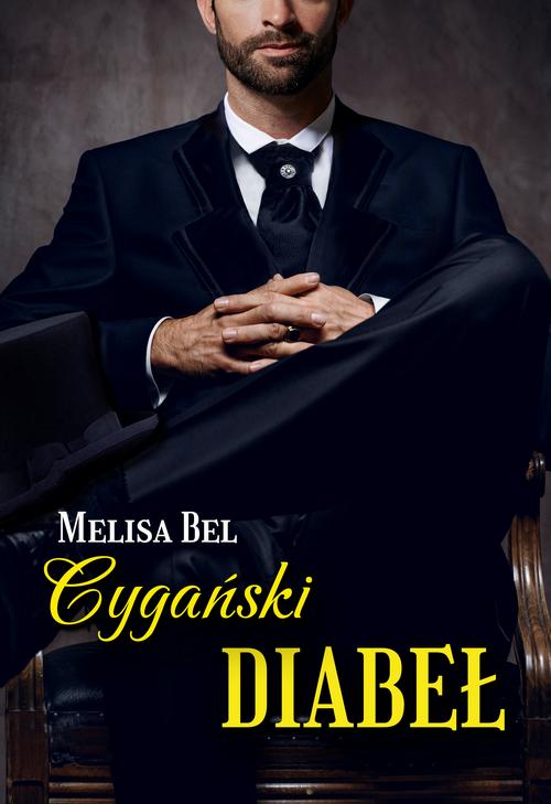 Tytuł: Cygański Diabeł
Autor: Melisa Bel
Wydawnictwo: MELISA BEL
Formaty: EPUB, PDF, MOBI