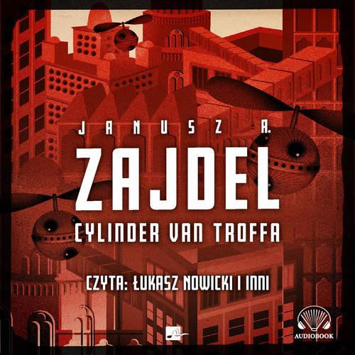 Tytuł: Cylinder van Troffa
Autor: Janusz Andrzej Zajdel
Wydawnictwo: Aleksandria
Formaty: MP3