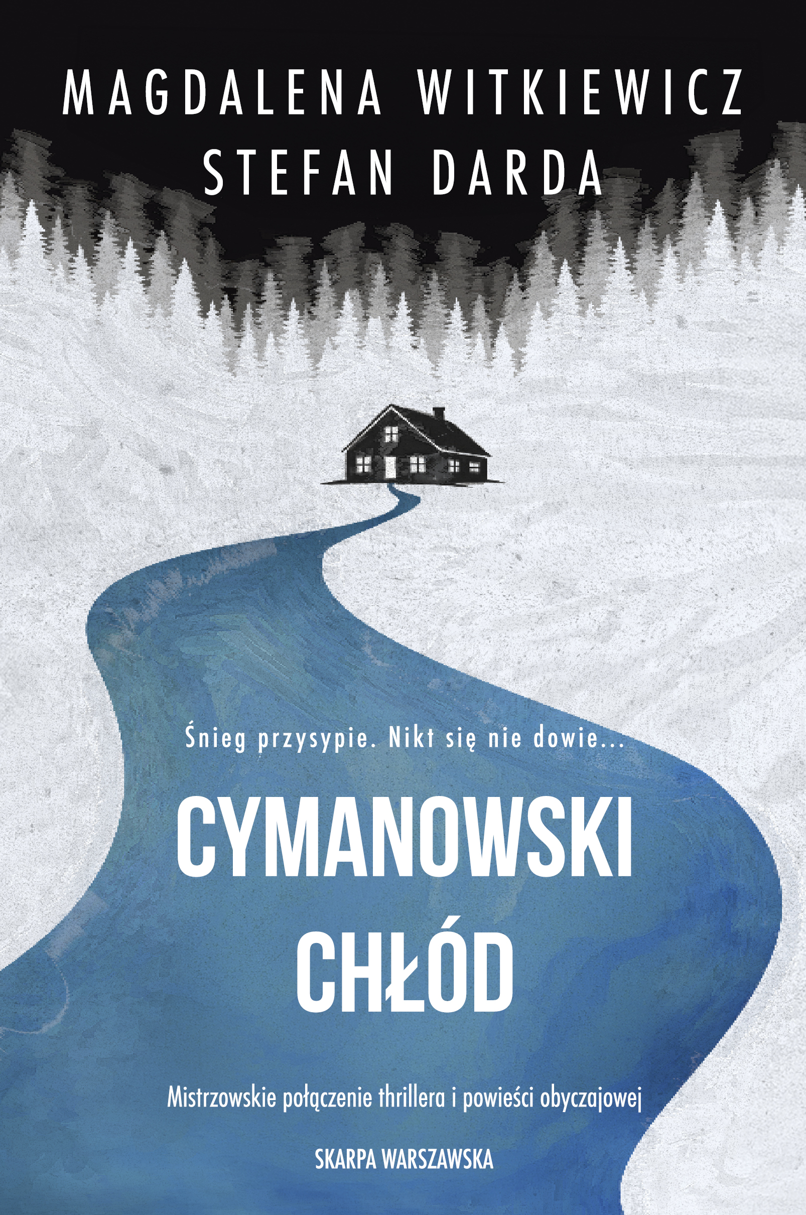 Tytuł: Cymanowski chłód
Autor: Magdalena Witkiewicz, Stefan Darda
Wydawnictwo: Skarpa Warszawska
Formaty: EPUB, MOBI