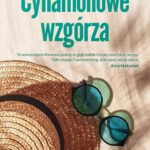 Tytuł: Cynamonowe wzgórza
Autor: Monika Michalik
Wydawnictwo: Videograf
Formaty: EPUB, MOBI